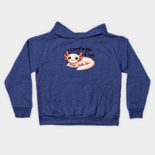 Axolotl - I love you a lotl Kids Hoodie